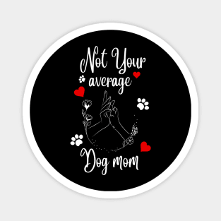 Not Your Average Dog Mom Magnet